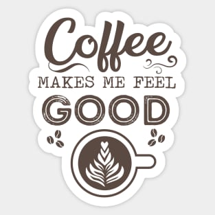 Morning Routine Positive Energy Quote for Coffee Lovers Gift - Coffee Makes Me Feel Good Sticker